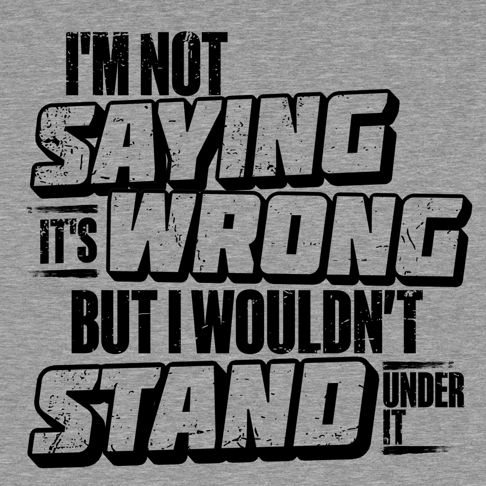 I Wouldn't Stand Under It - Safety T-Shirt