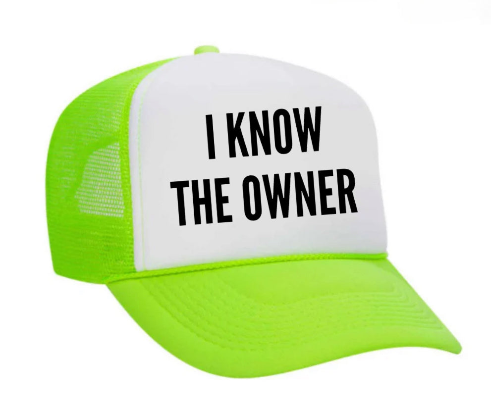 I Know The Owner Trucker Hat