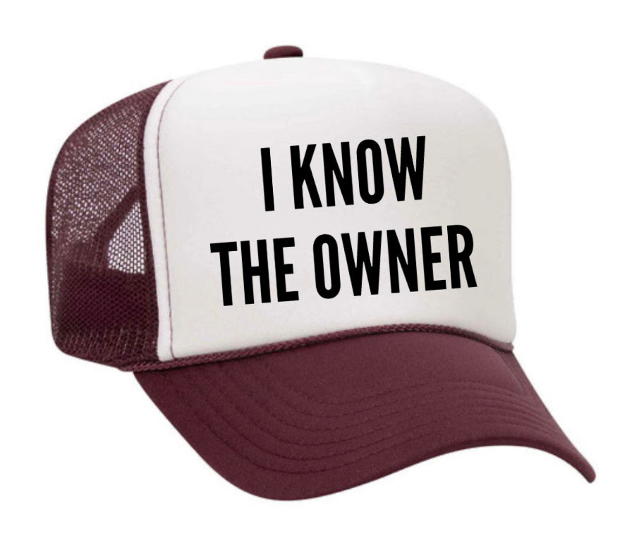 I Know The Owner Trucker Hat