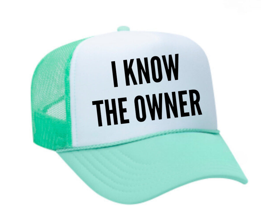 I Know The Owner Trucker Hat