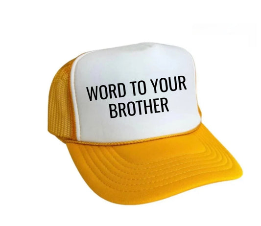Word To Your Brother Trucker Hat