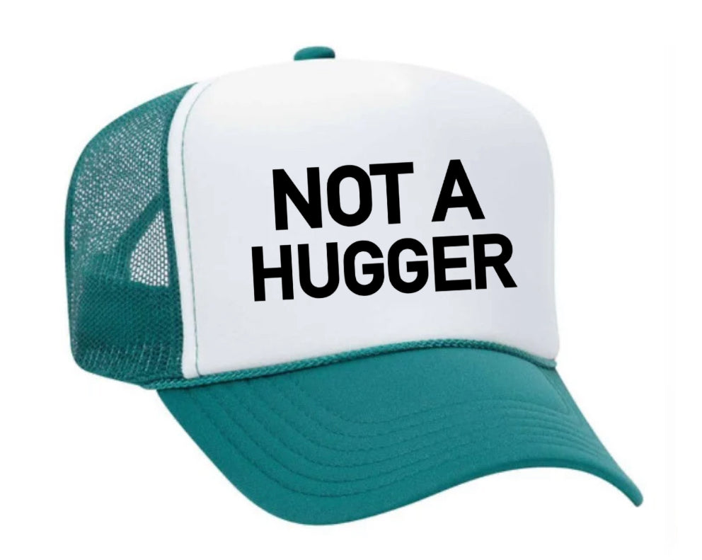 Not A Hugger Trucker Hat