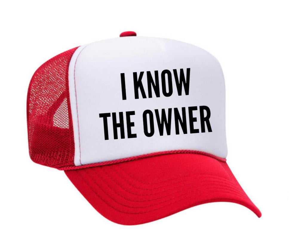 I Know The Owner Trucker Hat