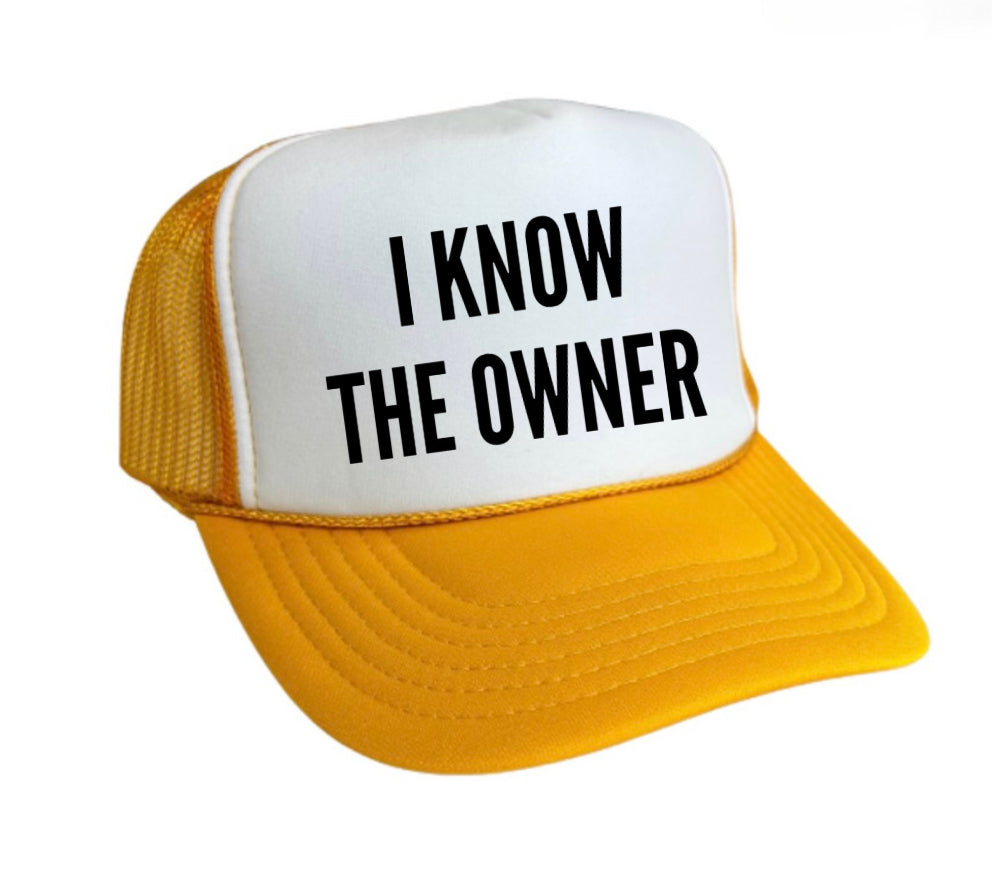 I Know The Owner Trucker Hat
