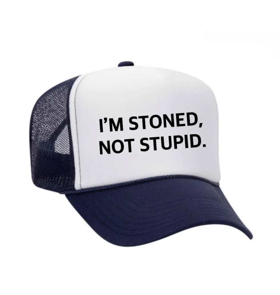 I'm Stoned, Not Stupid Trucker Hat