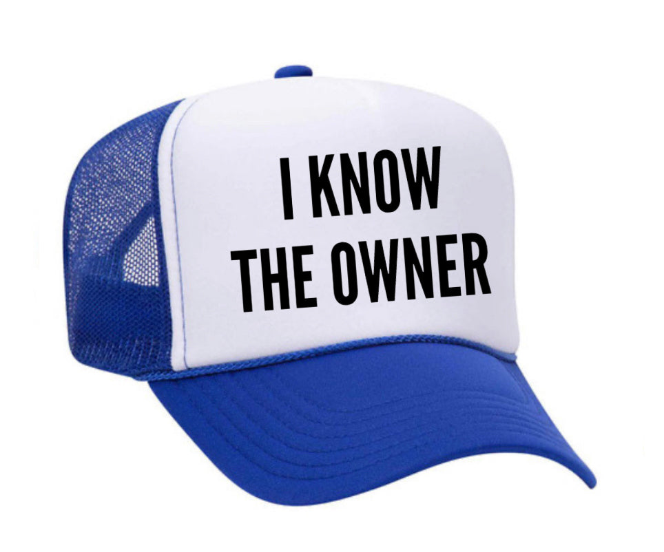 I Know The Owner Trucker Hat
