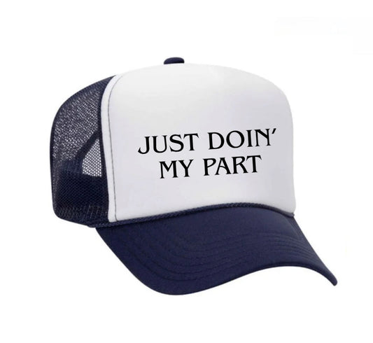 Just Doin' My Part Trucker Hat