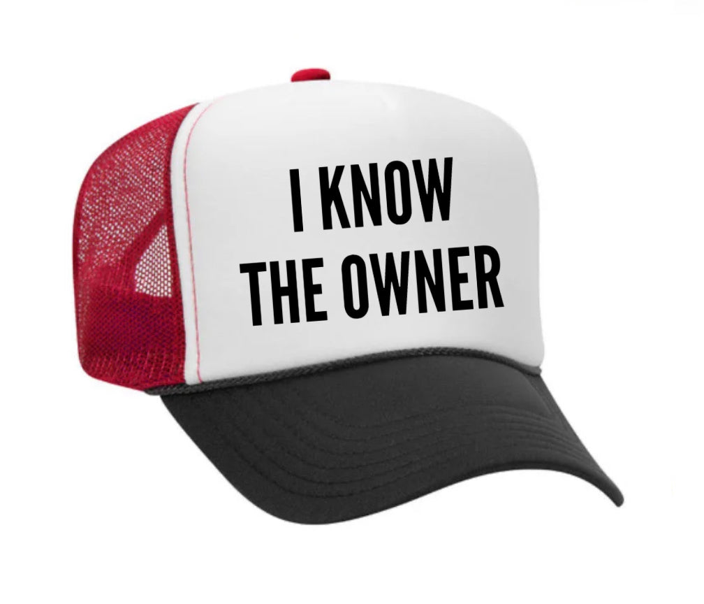 I Know The Owner Trucker Hat