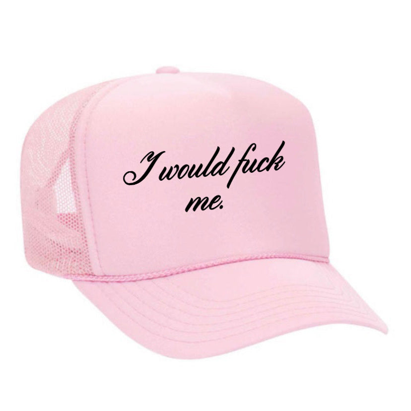I Would Fuck Me Trucker Hat
