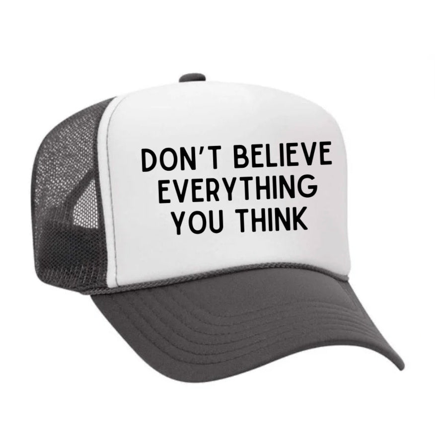 Don’t Believe Everything You Think Trucker Hat