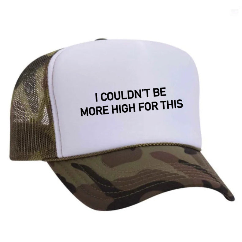 I Couldn't Be More High For This Trucker Hat