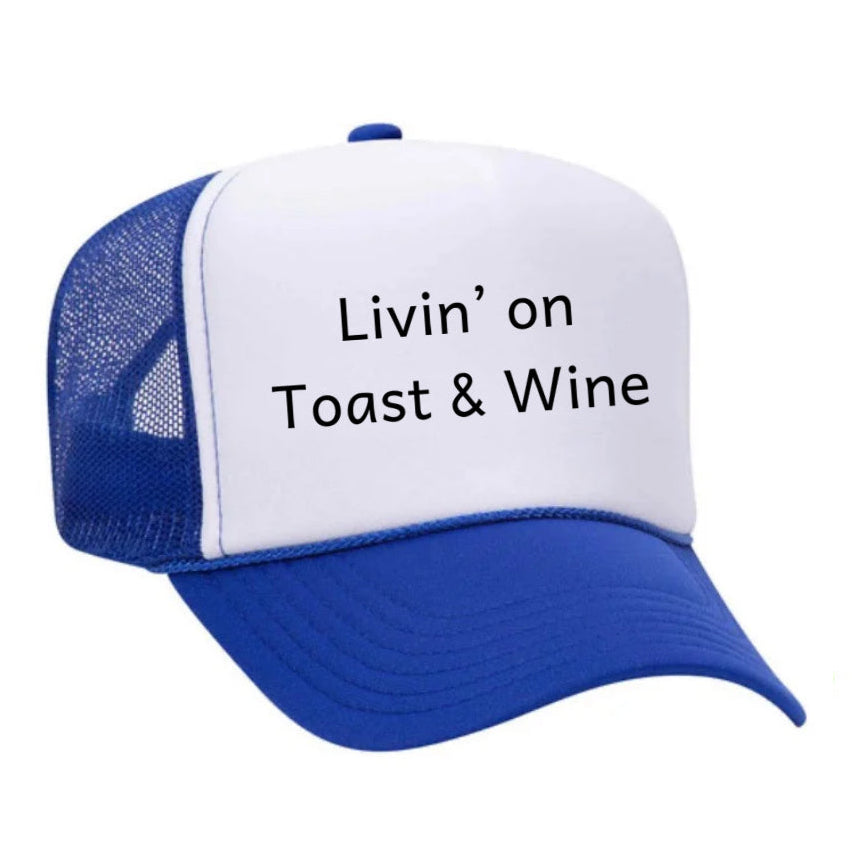 Livin' On Toast & Wine Trucker Hat