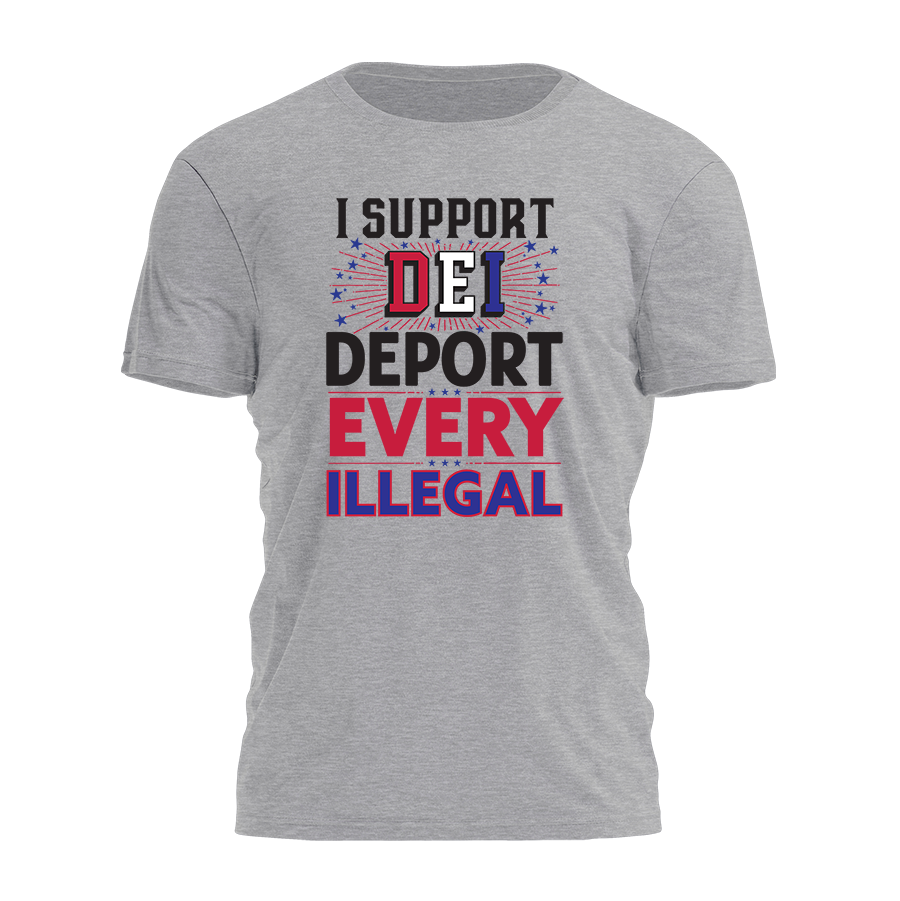 I Support DEI - Deport Every Illegal Tee - 2405
