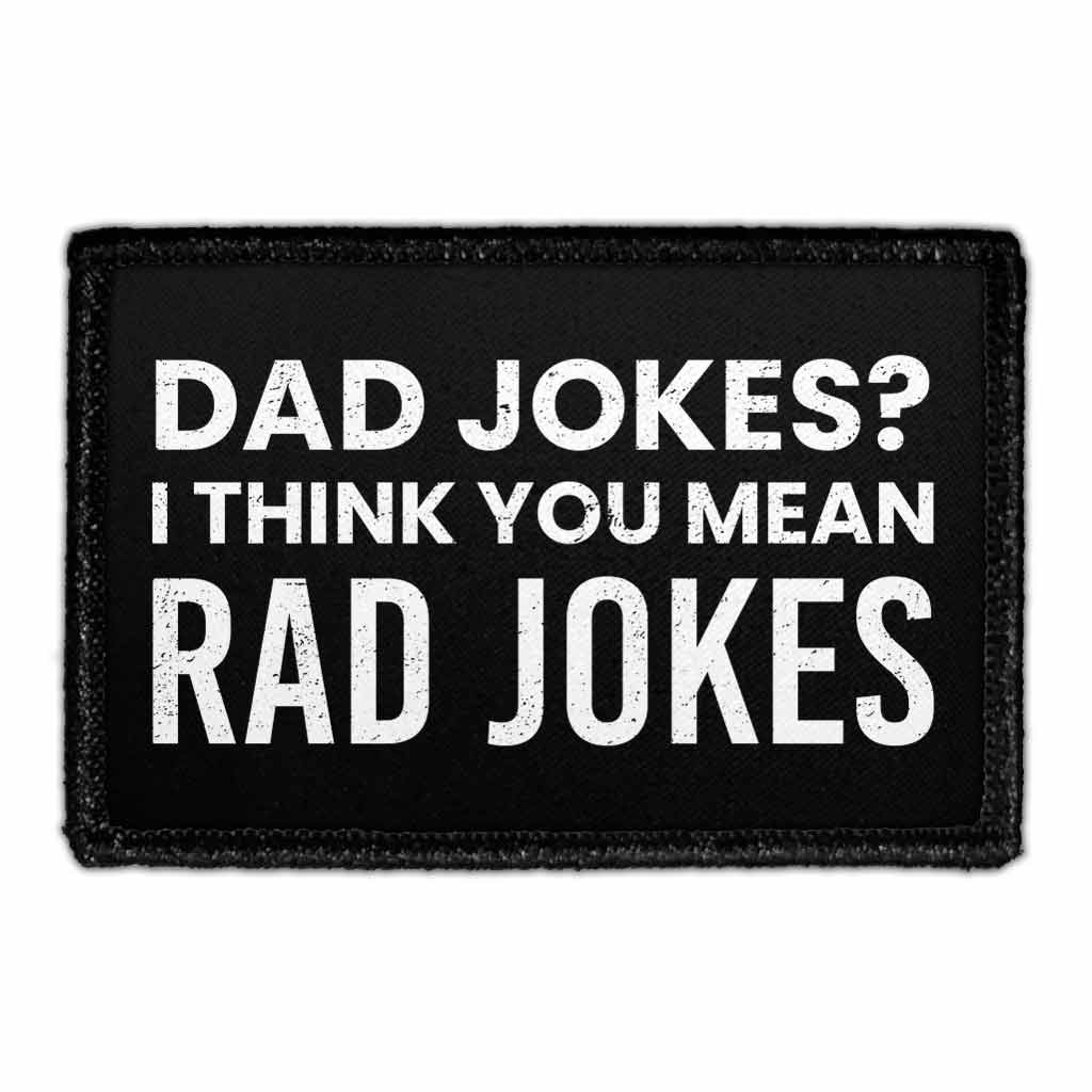 Dad Jokes? I Think You Mean Rad Jokes - Removable Patch