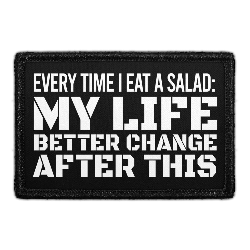 Every Time I Eat A Salad: My Life Better Change After This - Removable Patch
