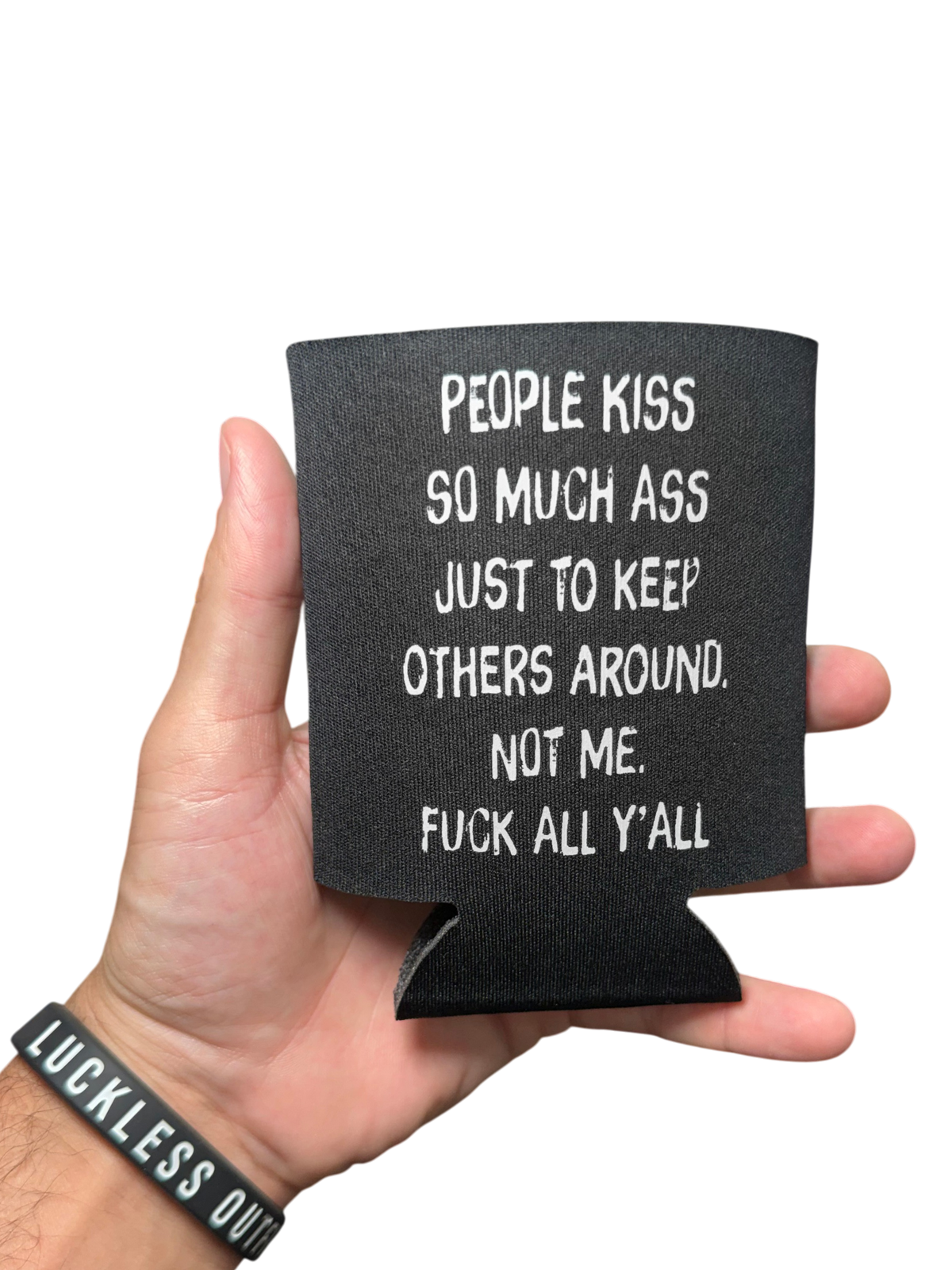 People Kiss So Much Ass Koozie