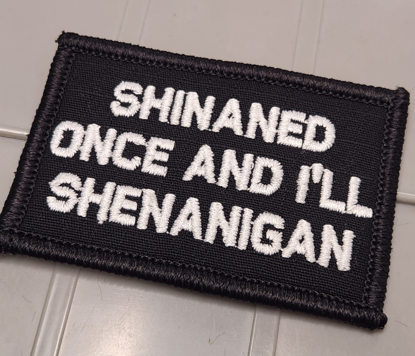 ASOS - Shinaned Once And I'll Shenanigan - 2x3 Patch - Black w/White