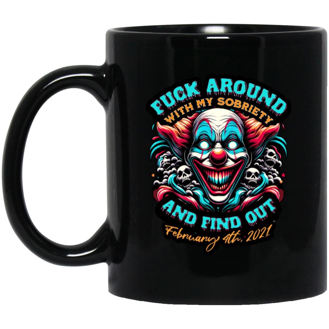 Custom Recovery Mug | Inspiring Sobriety | F#CK Around w/ My Sobriety and Find Out