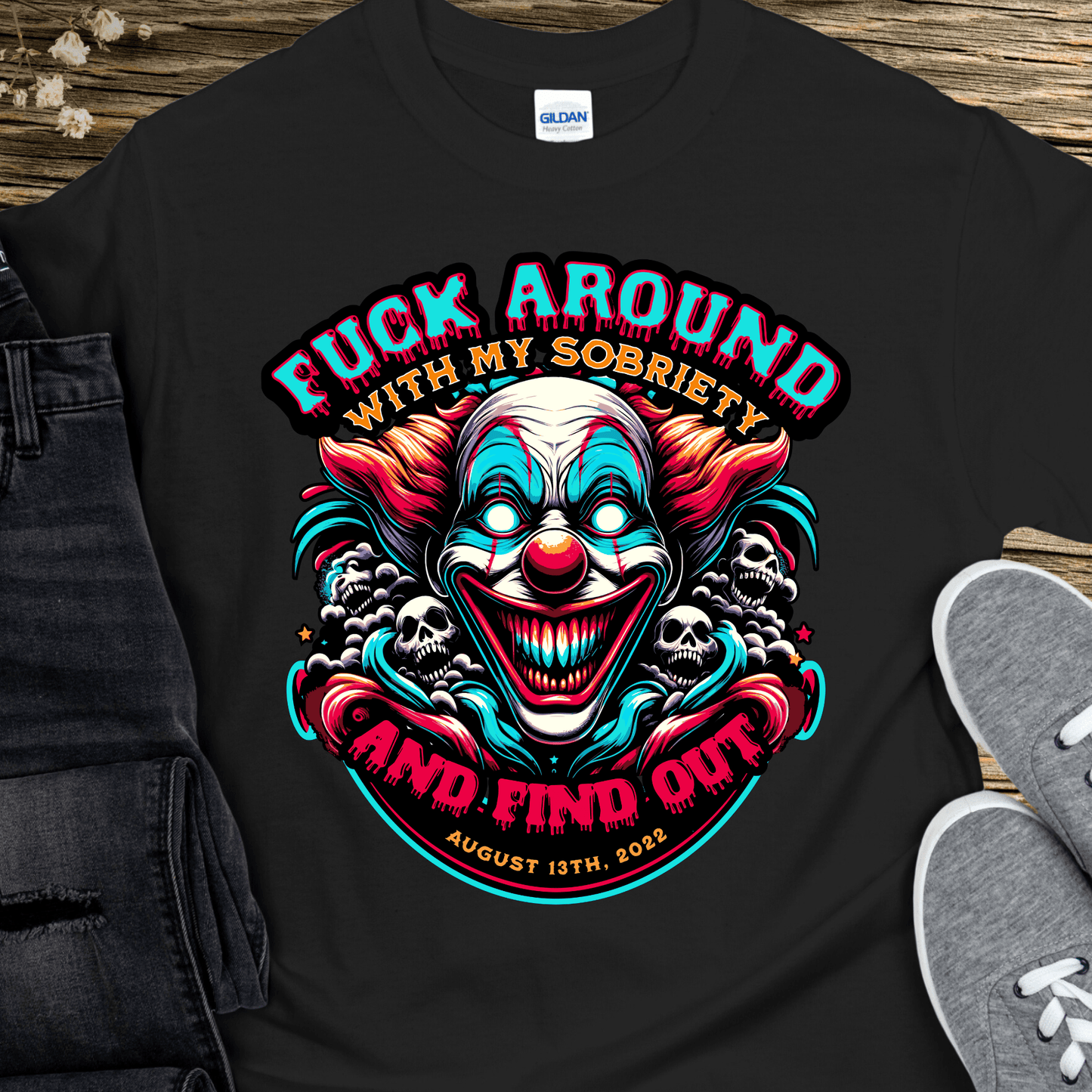 Custom Recovery T-Shirt | Inspiring Sobriety | F#CK Around w/ My Sobriety and Find Out