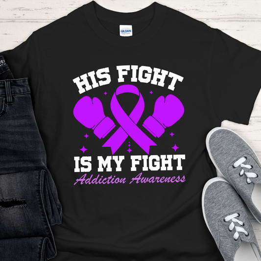 Custom Recovery T-Shirt | Inspiring Sobriety | His Fight Is My Fight