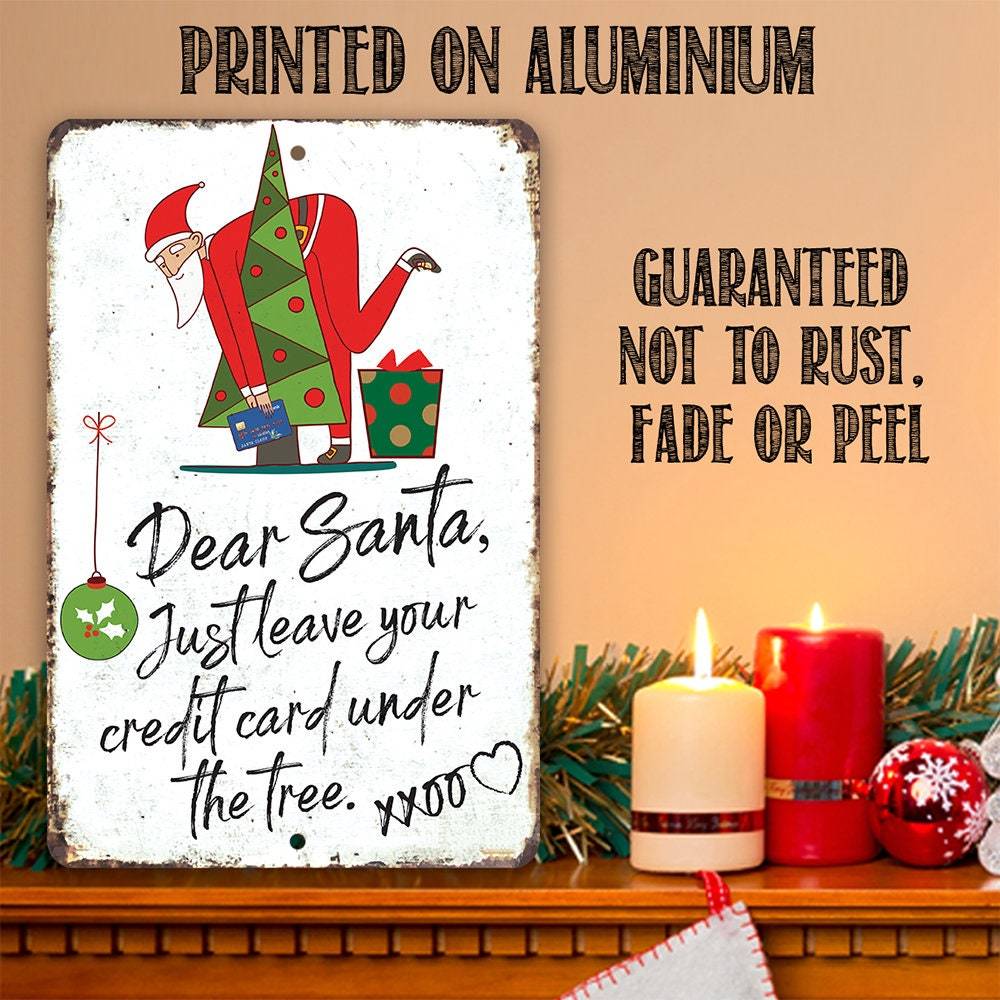 Dear Santa Just Leave Your Credit Card - Metal Sign