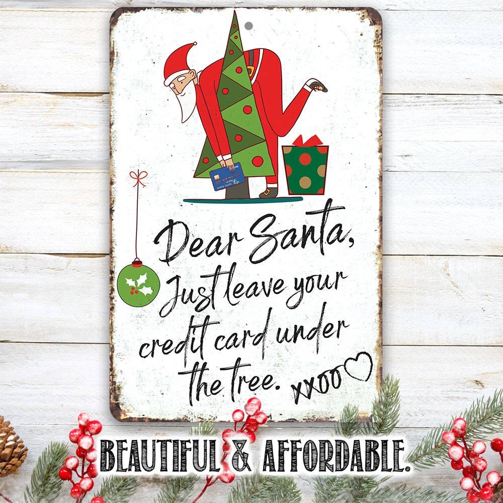Dear Santa Just Leave Your Credit Card - Metal Sign