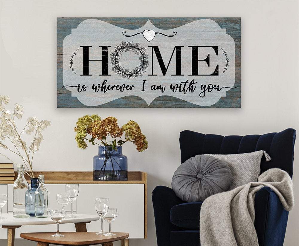 Home Is Wherever I Am With You - Canvas