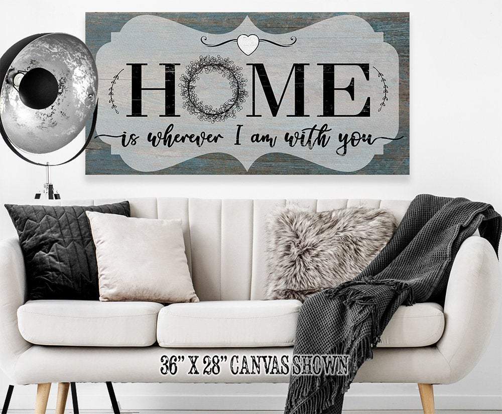 Home Is Wherever I Am With You - Canvas