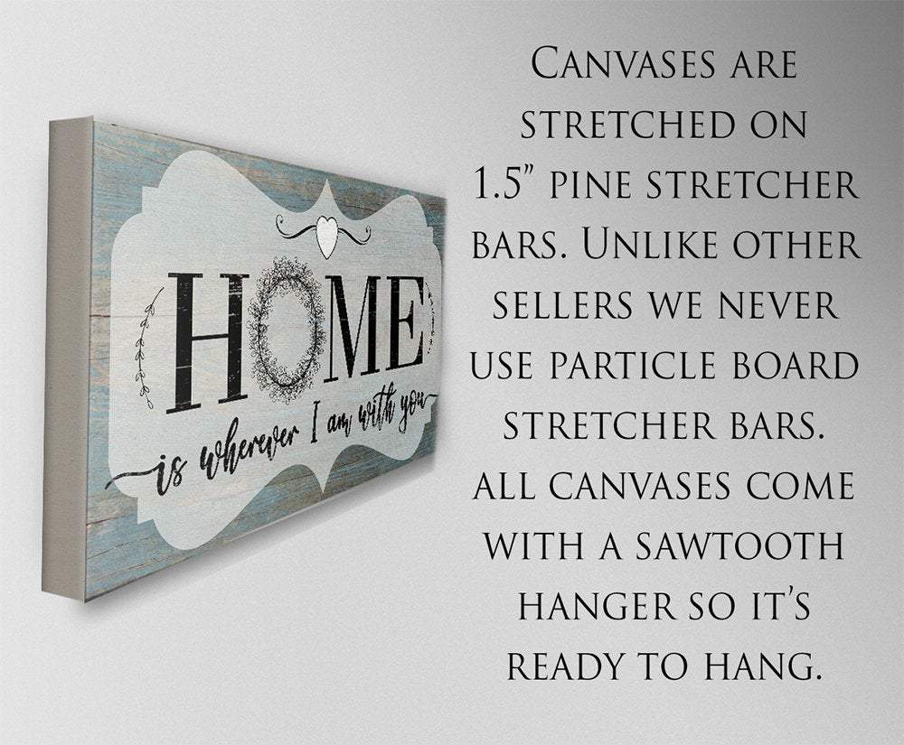 Home Is Wherever I Am With You - Canvas