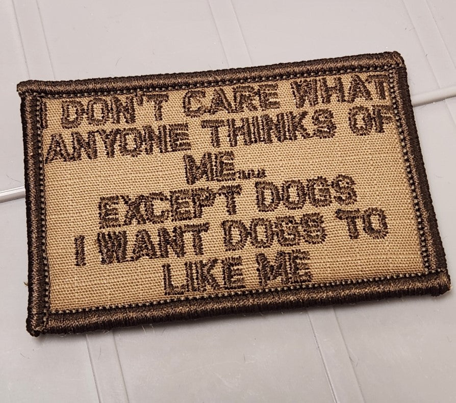 ASOS - I Don't Care What Anyone Thinks Of Me... Except Dogs I Want Dogs To Like Me - 2x3 Patch - Coyote w/Coyote