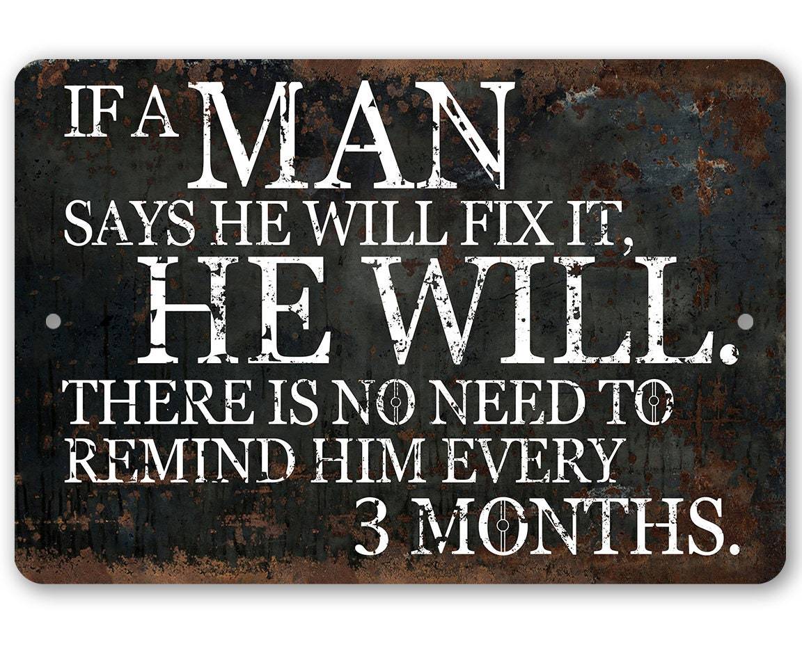 If a Man Says He Will Fix It, He Will - Metal Sign
