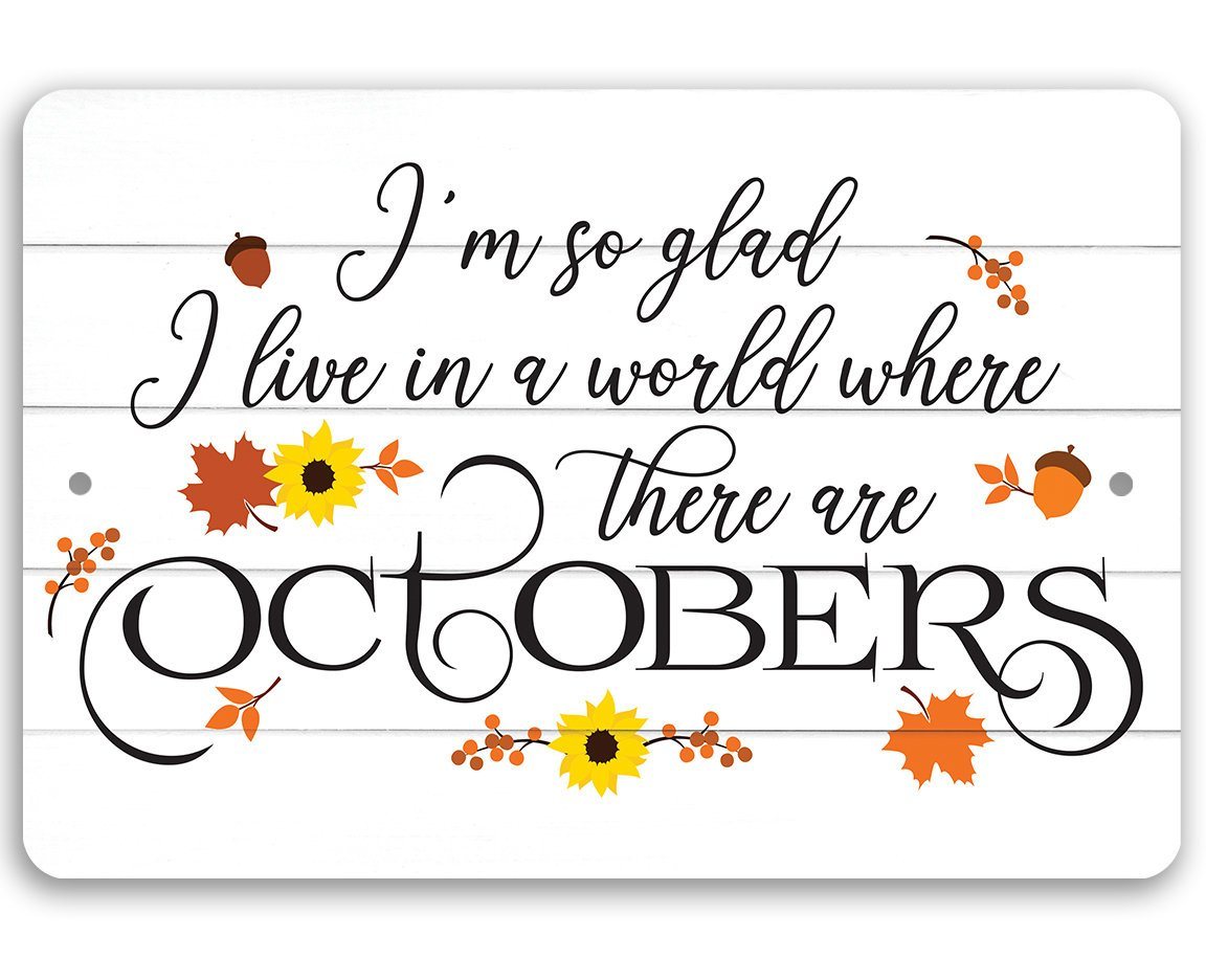 I'm So Glad There are Octobers - Metal Sign