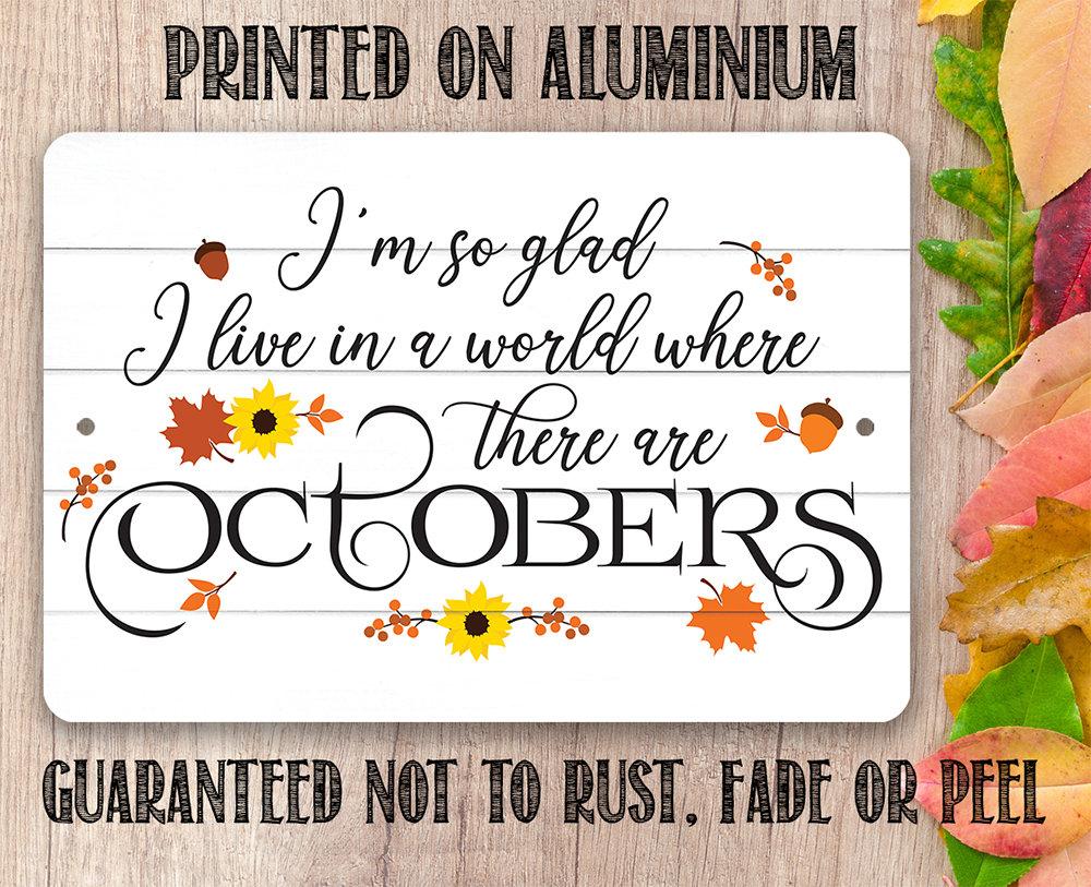 I'm So Glad There are Octobers - Metal Sign