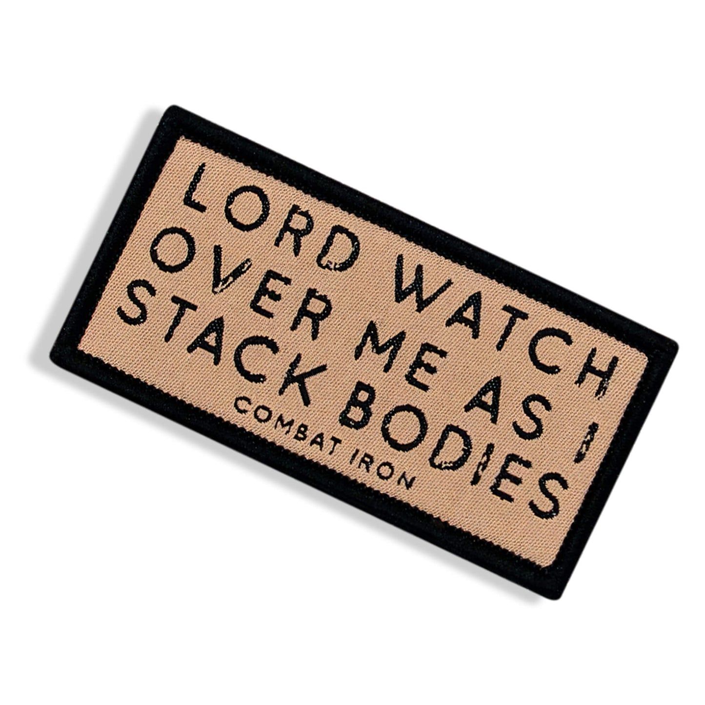 Lord Watch Over Me As I Stack Bodies Soft Velcro Patch