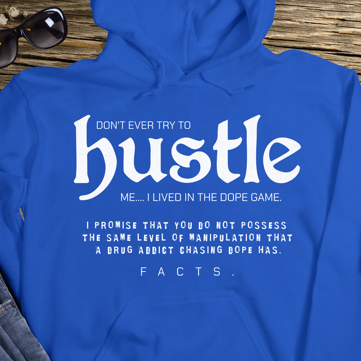 Recovery Hoodie | Inspiring Sobriety | Don't Ever Try To Hustle Me