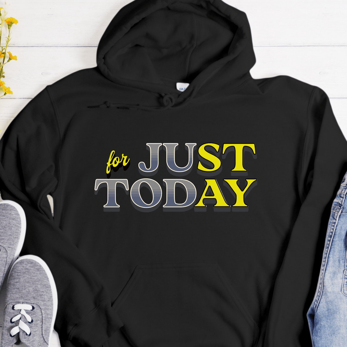 Recovery Hoodie | Inspiring Sobriety | Just For Today (STAY)