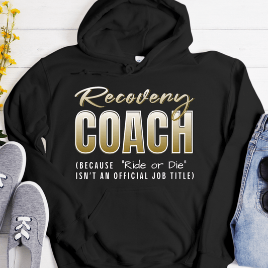 Recovery Hoodie | Inspiring Sobriety | Recovery Coach (Ride or Die)
