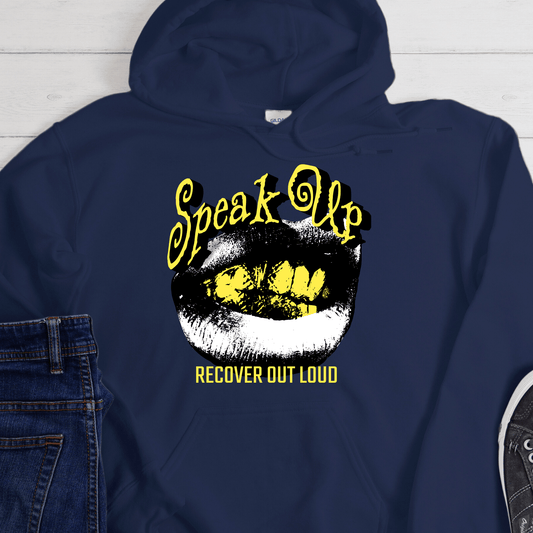 Recovery Hoodie | Inspiring Sobriety | Speak Up, Recover Out Loud
