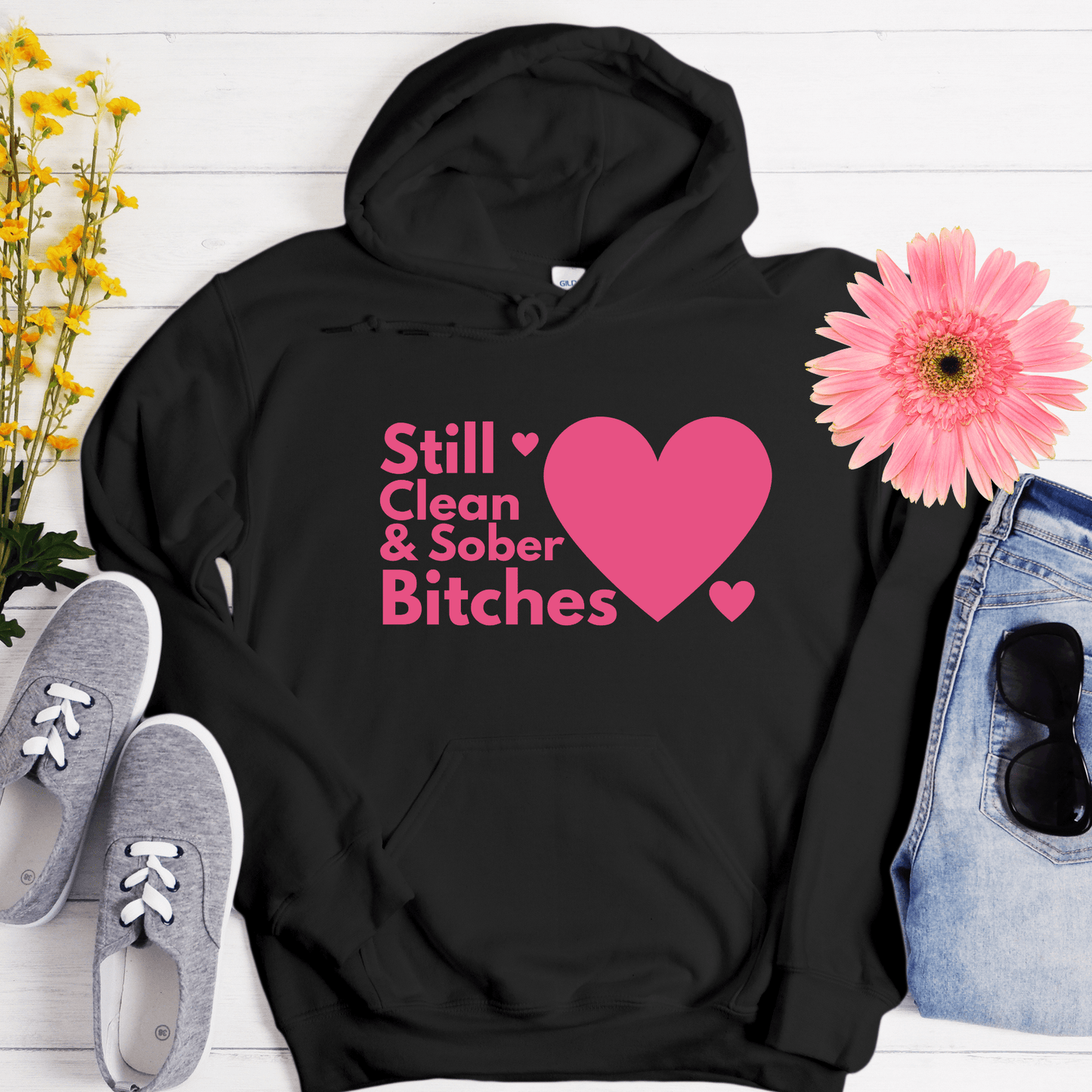 Recovery Hoodie | Inspiring Sobriety | Still Clean & Sober B!tches