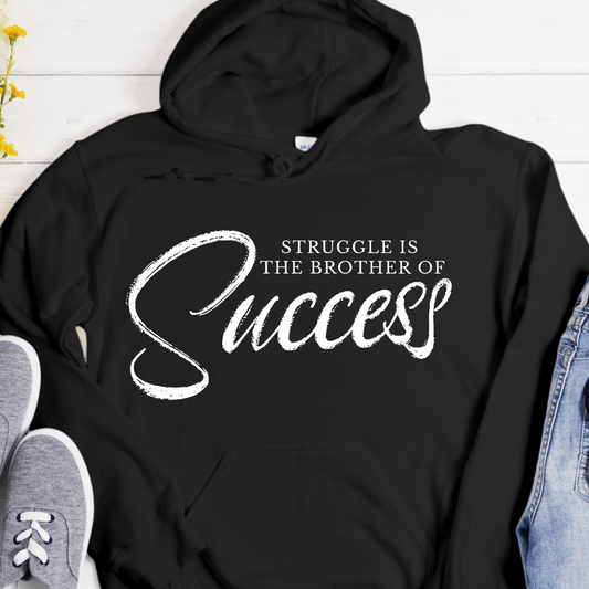 Recovery Hoodie | Inspiring Sobriety | Struggle is the Brother of Success