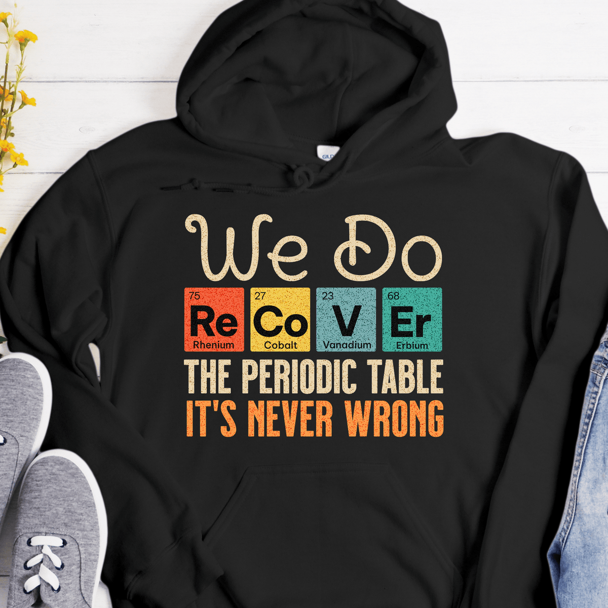 Recovery Hoodie | Inspiring Sobriety | We Do Recover - Periodic Table