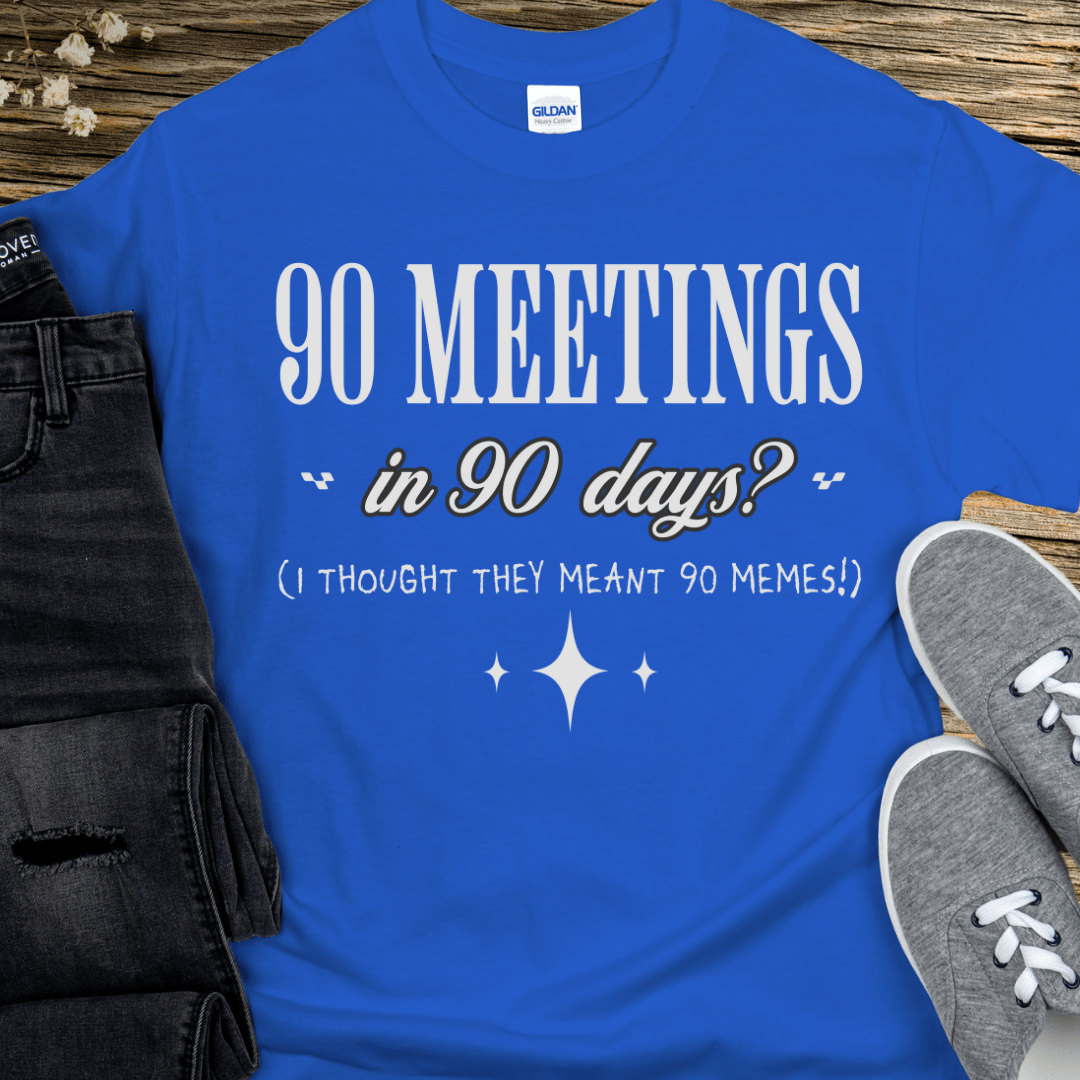 Recovery T-Shirt | Inspiring Sobriety | 90 Meetings in 90 Days