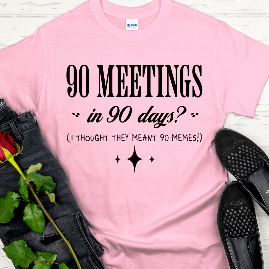 Recovery T-Shirt | Inspiring Sobriety | 90 Meetings in 90 Days