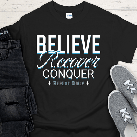 Recovery T-Shirt | Inspiring Sobriety | Believe, Recover, Conquer