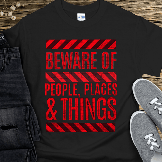 Recovery T-Shirt | Inspiring Sobriety | Beware of People, Places & Things