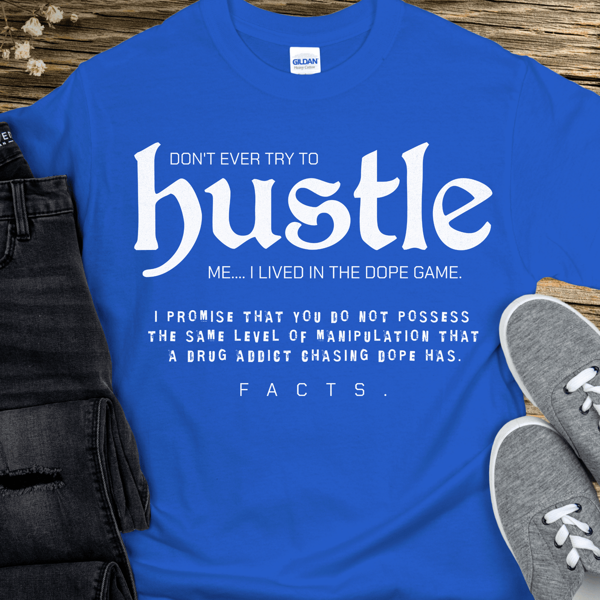 Recovery T-Shirt | Inspiring Sobriety | Don't Ever Try To Hustle Me