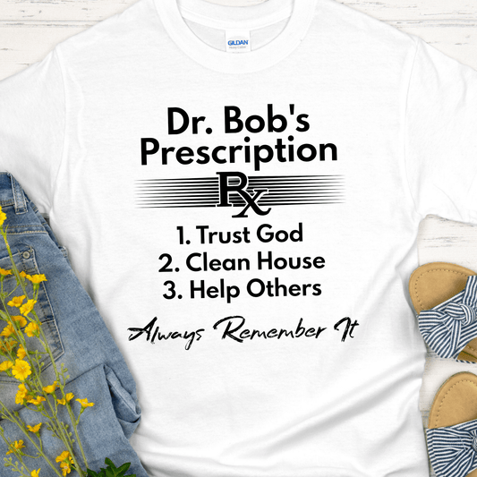 Recovery T-Shirt | Inspiring Sobriety | Dr. Bob's Prescription