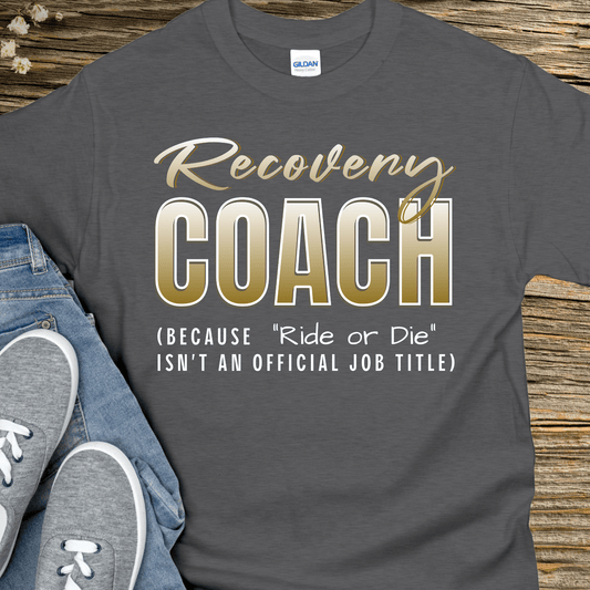Recovery T-Shirt | Inspiring Sobriety | Recovery Coach (Ride or Die)