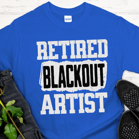 Recovery T-Shirt | Inspiring Sobriety | Retired Blackout Artist
