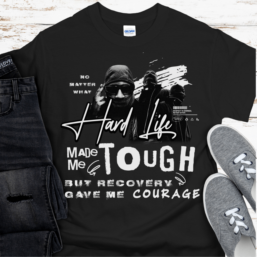 Recovery T-Shirt | Inspiring Sobriety | The Hard Life Made Me Tough